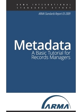 预订 Metadata: A Basic Tutorial for Records Managers: An ARMA Standards Report: 9781936654970