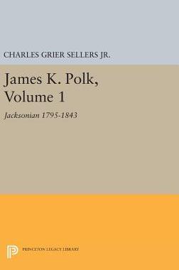 【预订】James K. Polk, Vol 1. Jacksonian