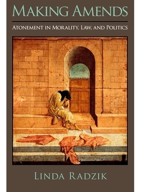 预订 Making Amends: Atonement in Morality, Law, and Politics 作出补偿：道德，法律和政治中的赎罪: 9780199767250