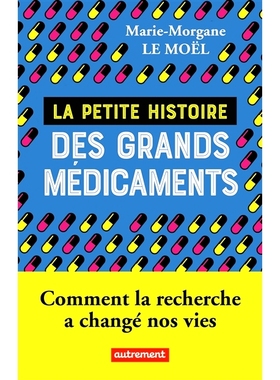 预订 La petite histoire des grands médicaments : comment la recherche a changé nos vies 大*简史：研究如何改变我们的