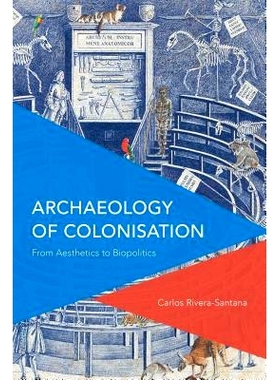 预订 Archaeology of Colonisation: From Aesthetics to Biopolitics 殖民考古学：从美学到生物政治: 9781786609007