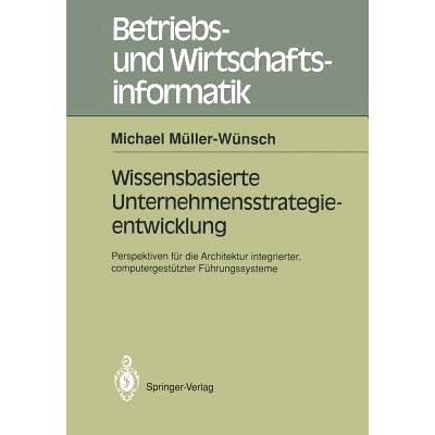 预订 Wissenbasierte Unternehmensstrategieentwicklung: Perspektiven Für Die Architektur Integrierter, Computergestützte