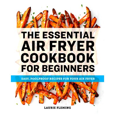 预订 The Essential Air Fryer Cookbook for Beginners: Easy, Foolproof Recipes for Your Air Fryer