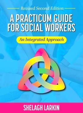 预订 A Practicum Guide for Social Workers: An Integrated Approach 社会工作者实习指南：综合方法: 9798823337373