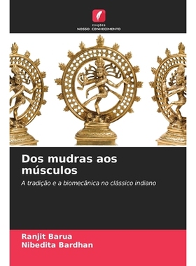 预订 Dos mudras aos músculos: A tradição e a biomecânica no clássico indiano: 9786209092527