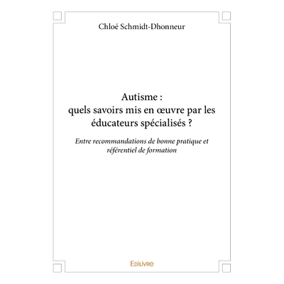 预订 Autisme : quels savoirs mis en oeuvre par les éducateurs spécialisés ? : entre recommandations de bonne pratique