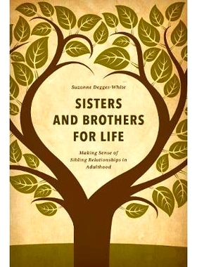 预订 Sisters and Brothers for Life: Making Sense of Sibling Relationships in Adulthood 姐妹兄弟的生活：成年期兄弟姐妹关