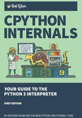 [预订]CPython Internals: Your Guide to the Python 3 Interpreter 9781775093343