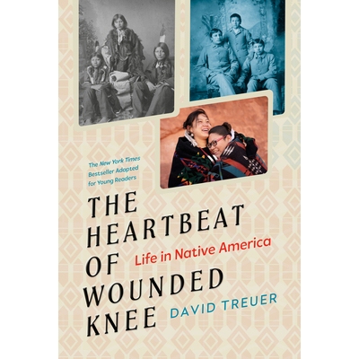 预订 The Heartbeat of Wounded Knee (Young Readers Adaptation): Life in Native America: Life in Native America 受伤膝盖的