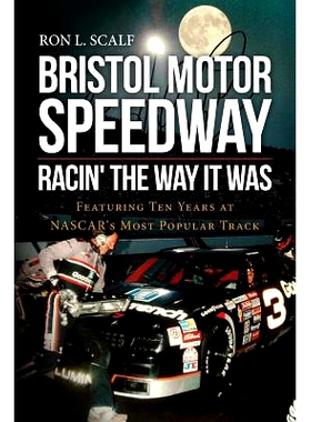 预订 Bristol Motor Speedway: Racin’ The Way It Was: Featuring Ten Years at NASCAR’s Most Popular Track: 9781489516275