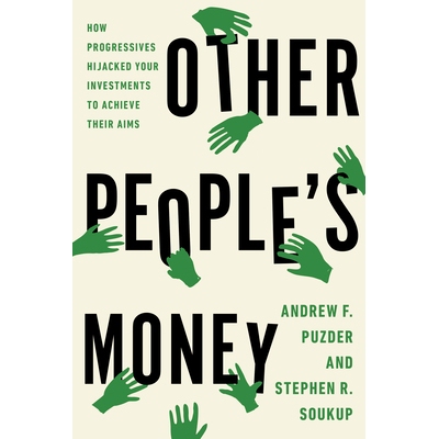 预订 Other People’s Money: How Progressives Hijacked Your Investments to Achieve Their Aims 别人的钱：进步人士如何劫持