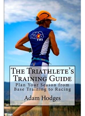 预订 The Triathlete’s Training Guide: Plan Your Season from Base Training to Racing: 9780998694405