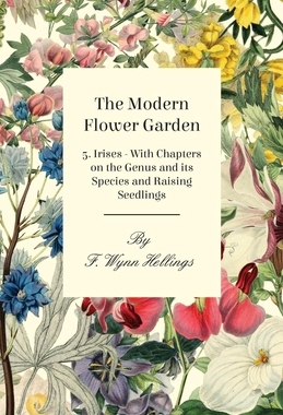 预订 The Modern Flower Garden - 5. Irises - With Chapters on the Genus and Its Species and Raising Seedlings