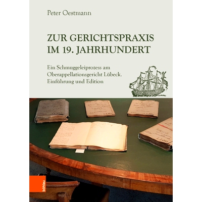预订 Zur Gerichtspraxis im 19. Jahrhundert: Ein Schmuggeleiprozess am Oberappellationsgericht Lübeck. Einführung und E