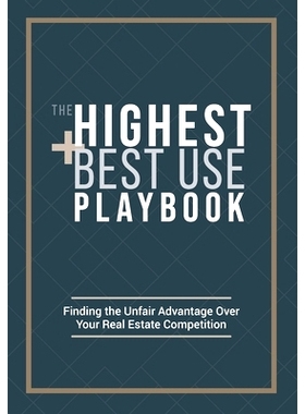 预订 The Highest and Best Use Playbook: Finding the Unfair Advantage Over your Real Estate Competition