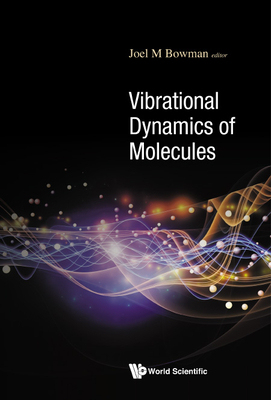 【预订】Vibrational Dynamics of Molecules 9789811237904
