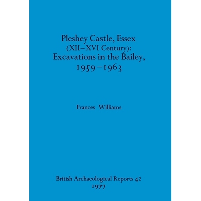 预订 Pleshey Castle, Essex (XII-XVI Century): Excavations in the Bailey, 1959-1963 普莱希城堡，埃塞克斯（十二*十六世纪）