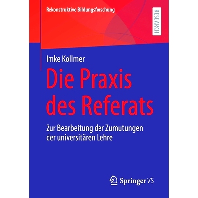 预订 Die Praxis des Referats: Zur Bearbeitung der Zumutungen der universitären Lehre: 9783658380960