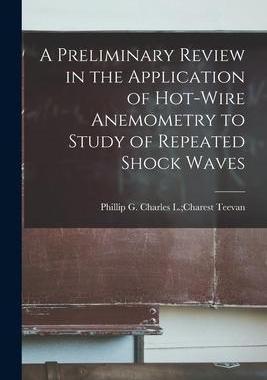 [预订]A Preliminary Review in the Application of Hot-wire Anemometry to Study of Repeated Shock Waves 9781014113054