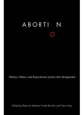 预订 Abortion: History, Politics, and Reproductive Justice after Morgentaler 堕胎：历史、政治和摩根塔尔之后的生殖公正: 9