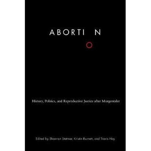 预订 Abortion: History, Politics, and Reproductive Justice after Morgentaler 堕胎:历史、政治和摩根塔尔之后的生殖公正: 9