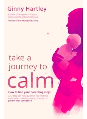 预订 Take a Journey to Calm: A self-help guide for new mothers needing coping strategies for their babies and young chil