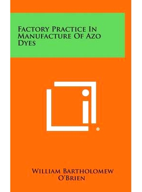 预订 Factory Practice in Manufacture of Azo Dyes: 9781258548636