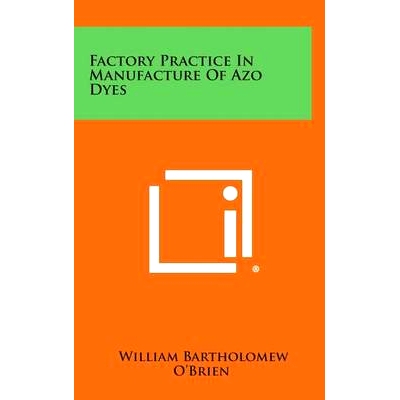 预订 Factory Practice in Manufacture of Azo Dyes: 9781258548636