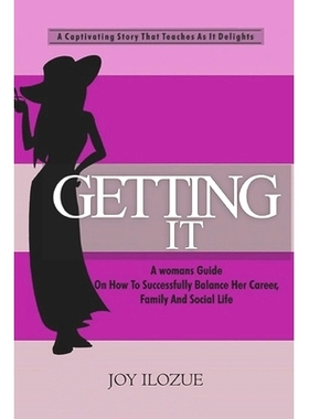 预订 Getting It: A Womans Guide On How To Successfully Balance Her Career, Family and Social Life.: 9781704524672