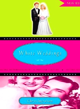 预订 White Weddings: Romancing Heterosexuality in Popular Culture 白人婚礼: 9780415951333