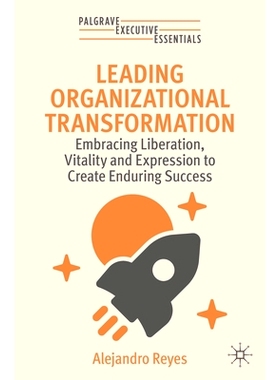 预订 Leading Organizational Transformation: Embracing Liberation, Vitality, and Expression to Build a Success-Capable Or