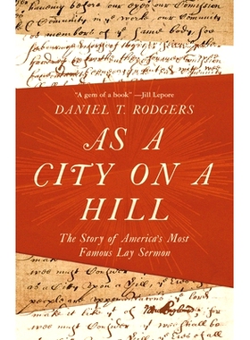预订 As a City on a Hill: The Story of America’s Most Famous Lay Sermon 作为一座山上的城市：美国**的布道故事: 97806