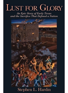 预订 Lust for Glory: An Epic Story of Early Texas and the Sacrifice That Defined a Nation 渴望荣耀：德克萨斯州早期的史诗