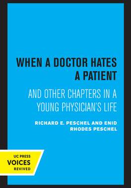 [预订]When a Doctor Hates a Patient: And Other Chapters in a Young Physician’s Life 9780520369566