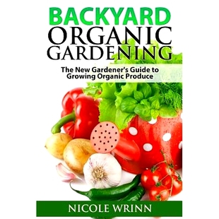 Growing 9781499353730 Gardening Gardener’s Guide New Organic The Produce 预订 Backyard