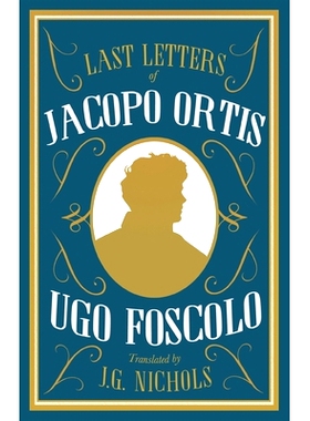 预订 Last Letters of Jacopo Ortis 雅格布·奥蒂斯的*信件: 9781847498403