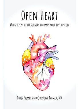 预订 Open Heart: When Open-Heart Surgery Becomes Your Best Option: 9781735772998