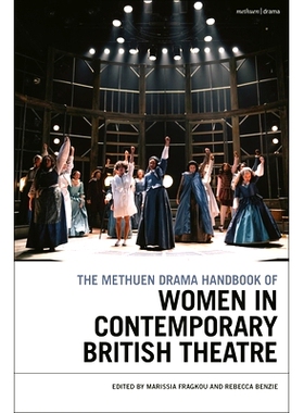 预订 The Methuen Drama Handbook of Women in Contemporary British Theatre 梅休因戏剧手册：当代英国戏剧中的女性: 978135036