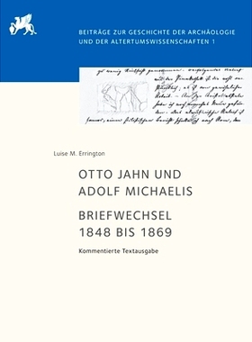 预订 Otto Jahn und Adolf Michaelis – Briefwechsel 1848 bis 1869: Kommentierte Textausgabe: 9783110544015