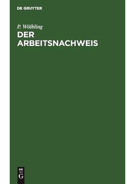 预订 Der Arbeitsnachweis: Handbuch für den Gebrauch bei der Stellenvermittlung im Deutschen Reiche: 9783111162133