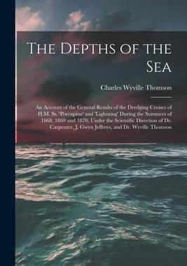 [预订]The Depths of the Sea: An Account of the General Results of the Dredging Cruises of H.M. Ss. ’porc 9781016264259