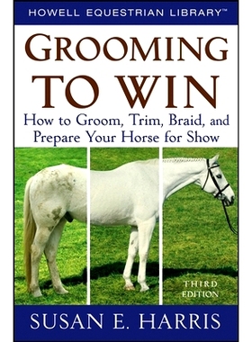 预订 Grooming to Win: How to Groom, Trim, Braid, and Prepare Your Horse for Show: 9781620456774