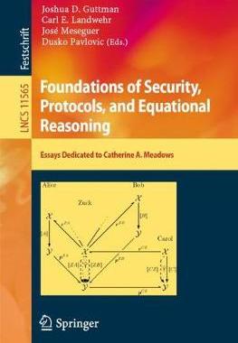 【预订】Foundations of Security, Protocols, and Equational Reasoning: Essays Dedicated to Catherine A. Meadows