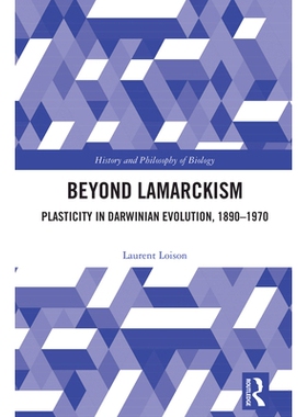 预订 Beyond Lamarckism: Plasticity in Darwinian Evolution, 1890-1970 *拉马克主义、达尔文进化中的可塑性 1890 - 1970: 9781