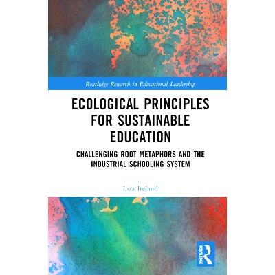 预订 Ecological Principles for Sustainable Education: Challenging Root Metaphors and the Industrial Schooling System 可