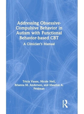 预订 Addressing Obsessive-Compulsive Behavior in Autism with Functional Behavior-based CBT: A Clinician’s Manual 使用基