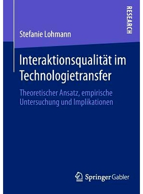 预订 Interaktionsqualität im Technologietransfer: Theoretischer Ansatz, empirische Untersuchung und Implikationen 技术