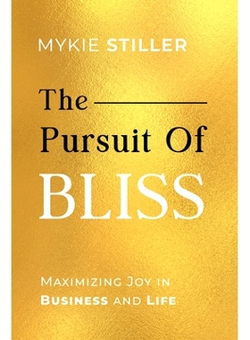 预订 The Pursuit of Bliss: Maximizing Joy in Business and Life 追求幸福：在工作和生活中实现快乐*化: 9781722506988