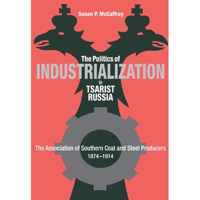 预订 Politics of Industrialization: The Association of Southern Coal and Steel Producers, 1874-1914: 9780875802046