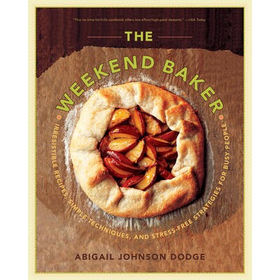 预订 The Weekend Baker: Irresistible Recipes, Simple Techniques, and Stress-Free Strategies for Busy People *面包师：忙